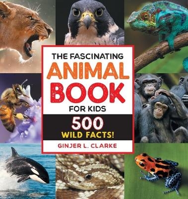 The Fascinating Animal Book for Kids - Ginjer Clarke