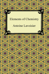 Elements of Chemistry - Antoine Lavoisier