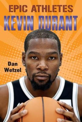 Epic Athletes: Kevin Durant - Dan Wetzel