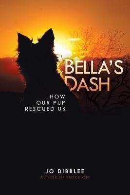 Bella's Dash - Jo Dibblee, Michael Dibblee, Jen Violi