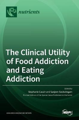 The Clinical Utility of Food Addiction and Eating Addiction