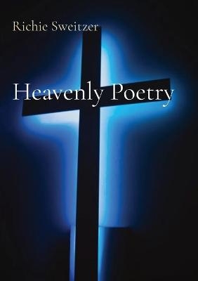 Heavenly Poetry - Richie Sweitzer