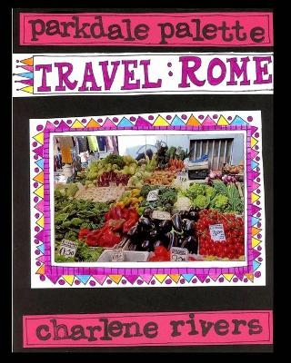 Parkdale Palette Travel Rome - Charlene Rivers