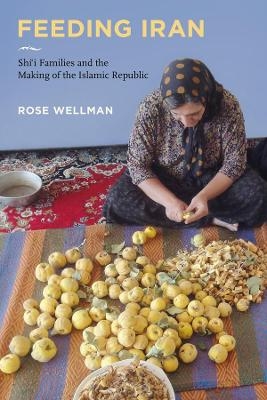 Feeding Iran - Rose Wellman