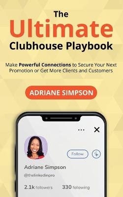 The Ultimate Clubhouse Playbook - Adriane Simpson