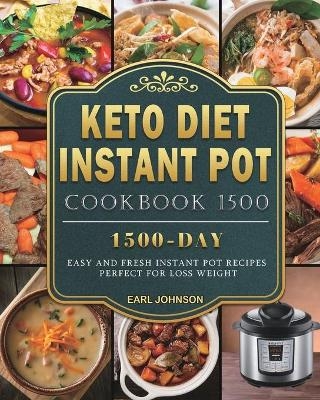 Keto Diet Instant Pot Cookbook 1500 - Earl Johnson