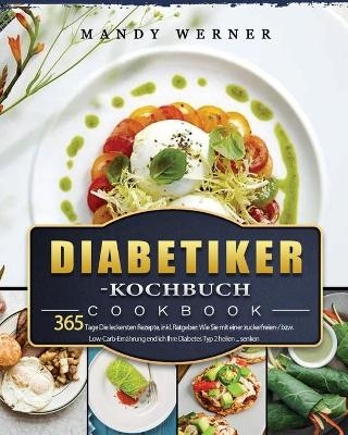 Diabetiker-Kochbuch 2021 - Mandy Werner