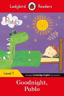 Ladybird Readers Level 1 - Pablo - Goodnight Pablo (ELT Graded Reader) -  Ladybird,  Pablo