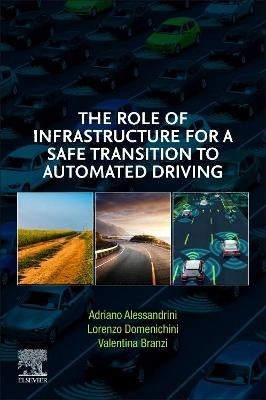 The Role of Infrastructure for a Safe Transition to Automated Driving - Adriano Alessandrini, Lorenzo Domenichini, Valentina Branzi