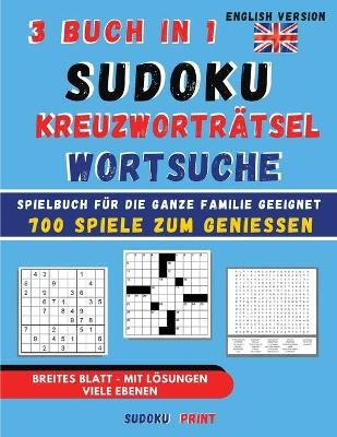 Sudoku - Kreuzworträtsel - Wortsuche 3 Buch in 1 - Sudoku Print
