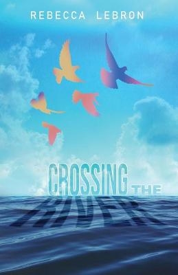 Crossing The River - Rebecca Lebron