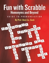 Fun With Scrabble Homonyms and Beyond: Guide to Pronunciation -  Cash Prof. Dave La. Cash