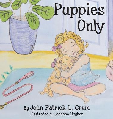 Puppies Only - John Patrick L Crum