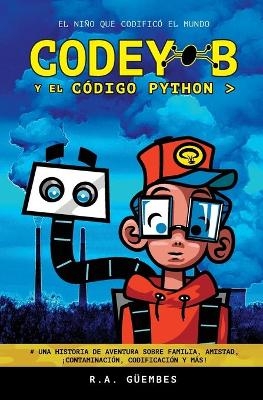 Codey-B y El Código Python - R a Güembes, Jacob Güembes, Oliver Güembes