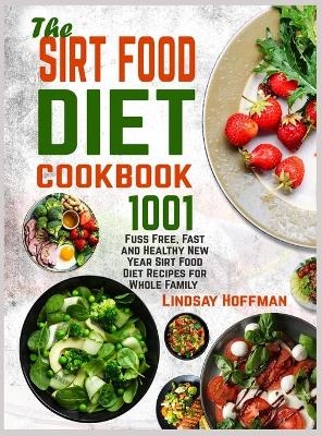 The Sirt Food Diet Cookbook - Lindsay Hoffman