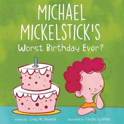 Michael Mickelstick's Worst Birthday Ever? - Craig W Beresin