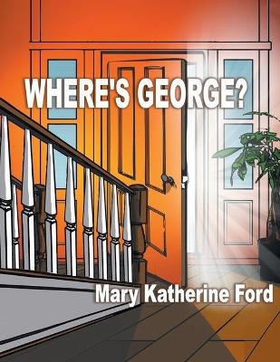 Where's George? - Mary Katherine Ford