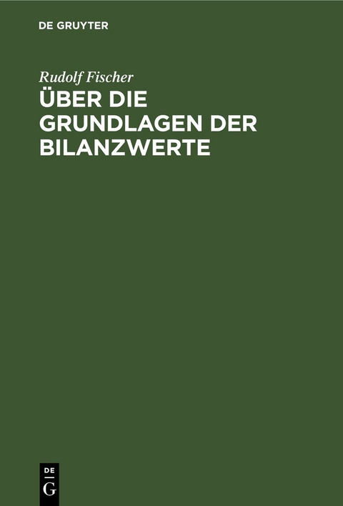 Über die Grundlagen der Bilanzwerte - Rudolf Fischer