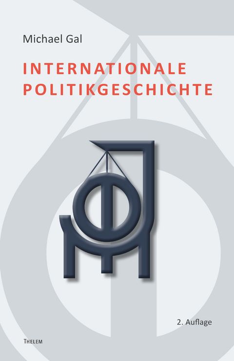 Internationale Politikgeschichte - Michael Gal