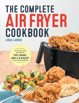 Complete Air Fryer Cookbook -  Larsen L