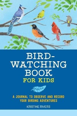 Bird Watching Book for Kids - Kristine Rivers