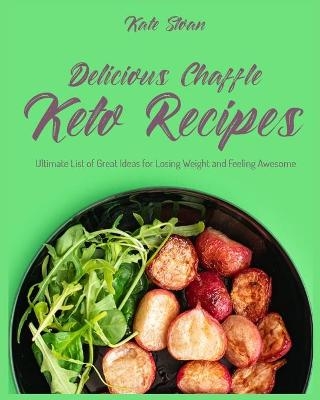 Delicious Chaffle Keto Recipes - Kate Sloan