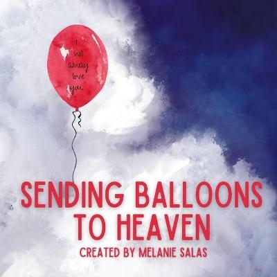 Sending Balloons to Heaven - Melanie Salas