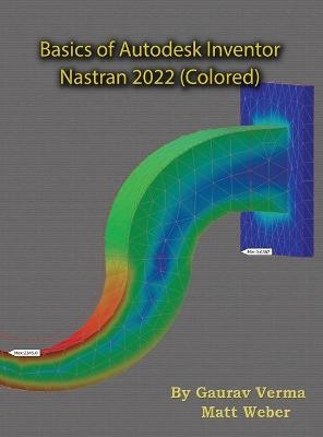Basics of Autodesk Inventor Nastran 2022 (Colored) - Gaurav Verma, Matt Weber