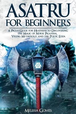 Asatru For Beginners - Melissa Gomes