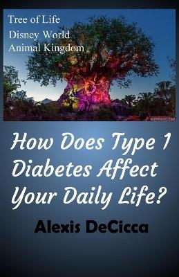 How Does Type 1 Diabetes Affect Your Daily Life? - Alexis Decicca
