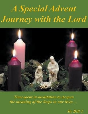 A Special Advent Journey with the Lord - Bill J