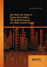 Das Motiv der Angst in Rainer Maria Rilkes "Die Aufzeichnungen des Malte Laurids Brigge" - Chiinngaihkim Guite