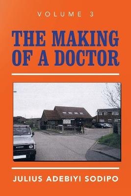 The Making of a Doctor - Julius Adebiyi Sodipo