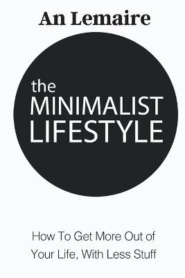 The Minimalist Lifestyle -  An Lemaire