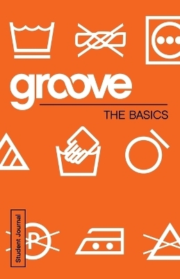 Groove: The Basics Student Journal - Michael Adkins