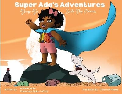 Super Ada's Adventures - Time To Save The Ocean - Adaeze Ajuka, Rosemary Ajuka-LeCroy