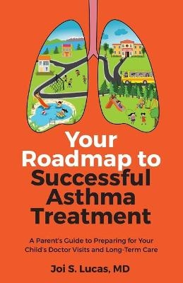 Your Roadmap to Successful Asthma Treatment - Dr Joi Lucas