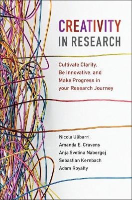 Creativity in Research - Nicola Ulibarri, Amanda E. Cravens, Anja Svetina Nabergoj, Sebastian Kernbach, Adam Royalty