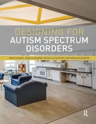 Designing for Autism Spectrum Disorders - Kristi Gaines, Angela Bourne, Michelle Pearson, Mesha Kleibrink