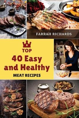 Top 40 Easy and Healthy Meat Recipes - Farrah Richards