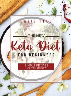 The New Keto Diet for Beginners - David Reed