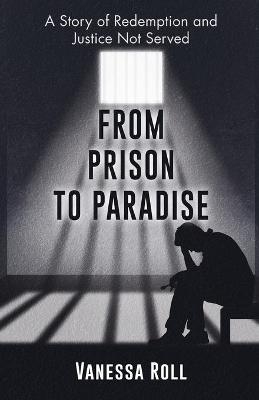 From Prison to Paradise - Vanessa Roll