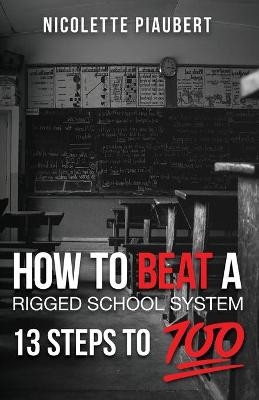 How To Beat a Rigged School System - Nicolette Piaubert
