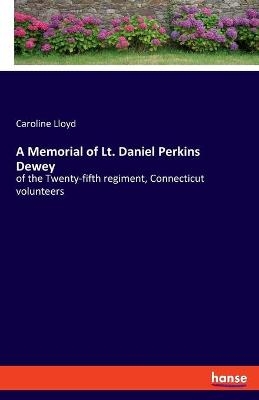 A Memorial of Lt. Daniel Perkins Dewey - Caroline Lloyd