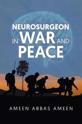 Neurosurgeon in War and Peace - Ameen Abbas Ameen