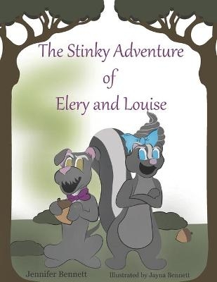 The Stinky Adventure of Elery and Louise - Jayna Bennett, Jennifer Bennett
