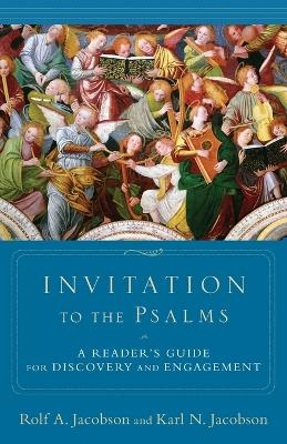 Invitation to the Psalms – A Reader`s Guide for Discovery and Engagement - Rolf A. Jacobson, Karl N. Jacobson