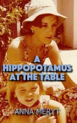 A Hippopotamus At The Table - Anna Meryt
