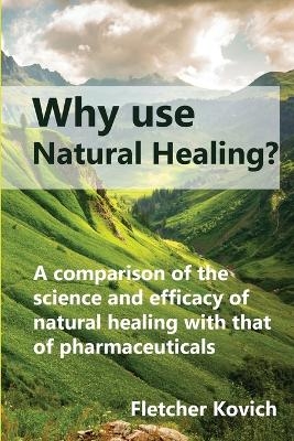 Why use natural healing? - Fletcher Kovich