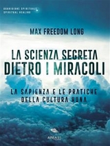 La scienza segreta dietro i miracoli - Max Freedom Long